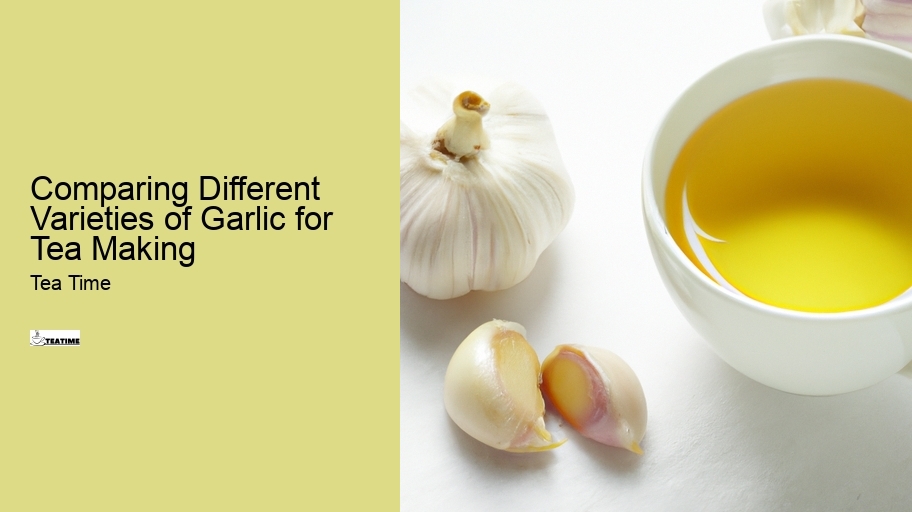 Comparing Different Varieties of Garlic for Tea Making