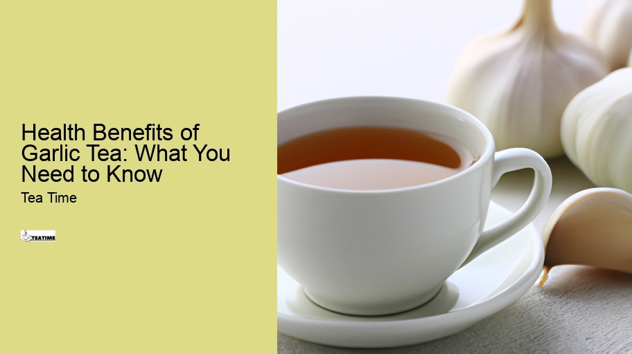 Health Benefits of Garlic Tea: What You Need to Know